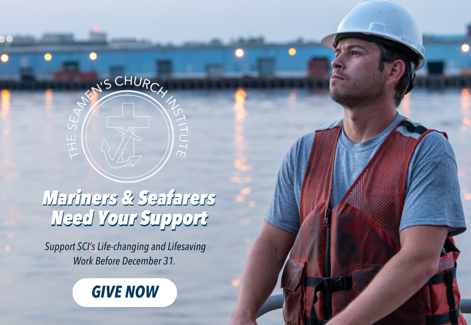 Mariners & Seafarers Need Your Support.
Support SCI’s Life-changing and Lifesaving Work Before December 31. 
GIVE NOW